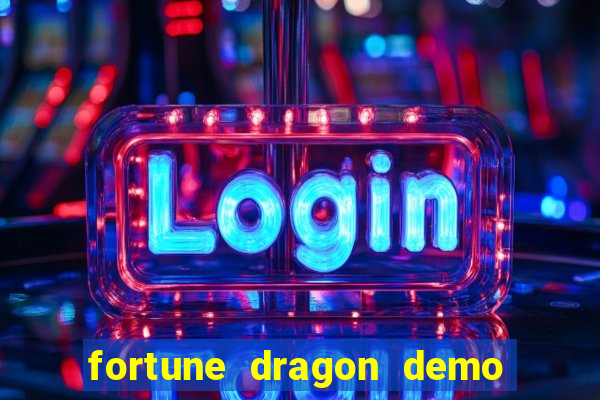 fortune dragon demo ganho certo